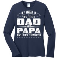 Two Titles Dad And Papa Ladies Long Sleeve Shirt