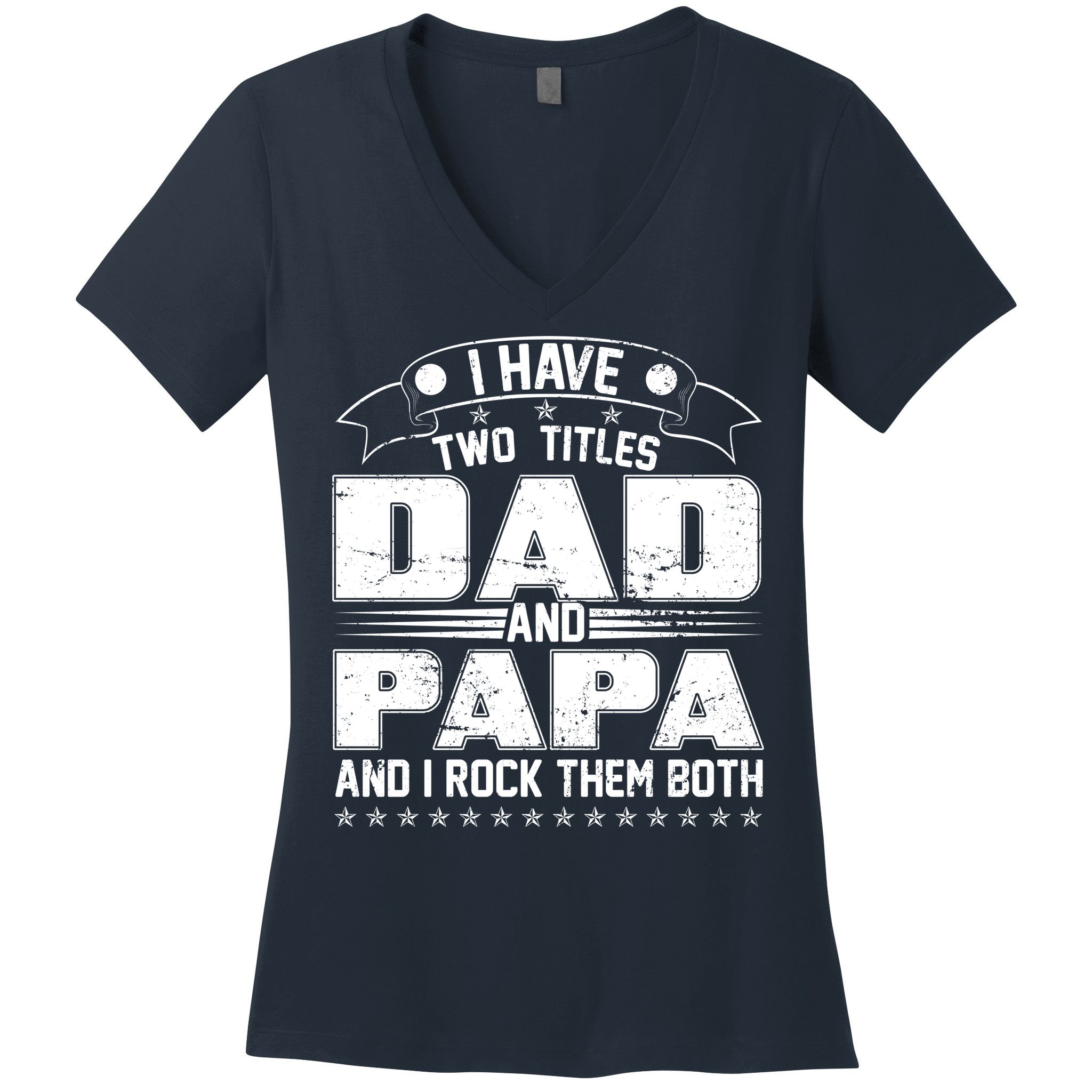 Two Titles Dad And Papa Women's V-Neck T-Shirt