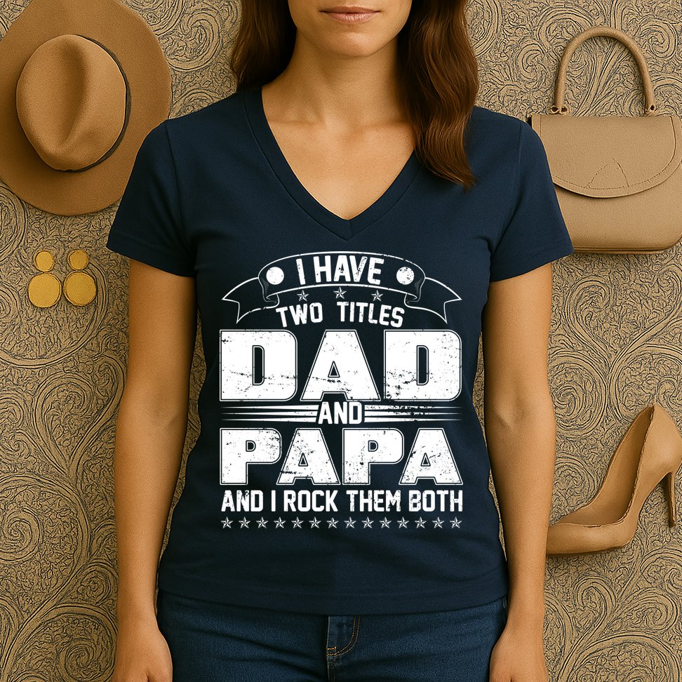 Two Titles Dad And Papa Women's V-Neck T-Shirt