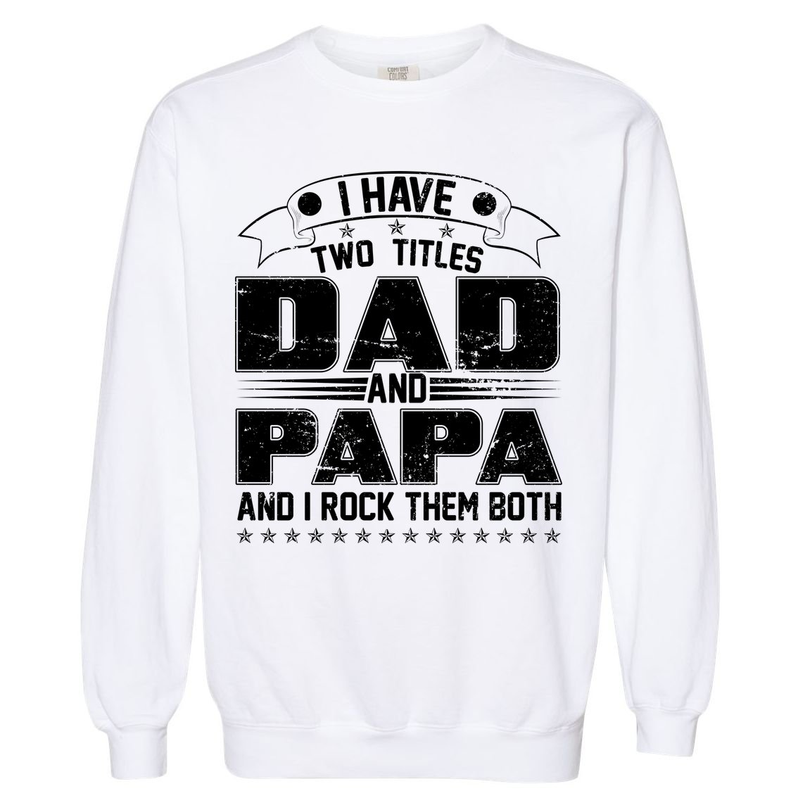 Two Titles Dad And Papa Garment-Dyed Sweatshirt