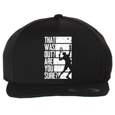 That Was Out Are You Sure Funny Tennis Meaningful Gift Wool Snapback Cap