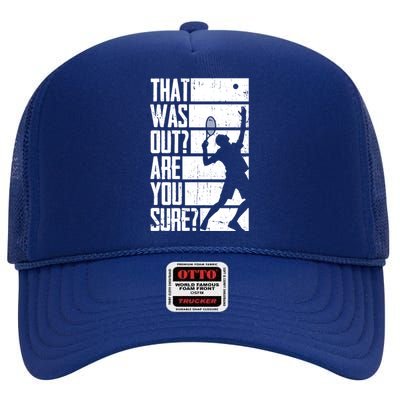 That Was Out Are You Sure Funny Tennis Meaningful Gift High Crown Mesh Back Trucker Hat