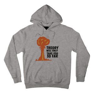 Theory Will Only Take You So Far Oppenheimer Tall Hoodie