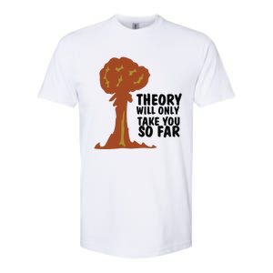 Theory Will Only Take You So Far Oppenheimer Softstyle CVC T-Shirt