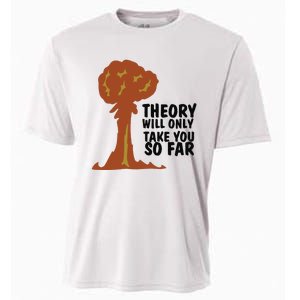 Theory Will Only Take You So Far Oppenheimer Cooling Performance Crew T-Shirt