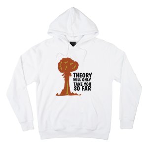 Theory Will Only Take You So Far Oppenheimer Hoodie