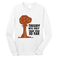 Theory Will Only Take You So Far Oppenheimer Long Sleeve Shirt