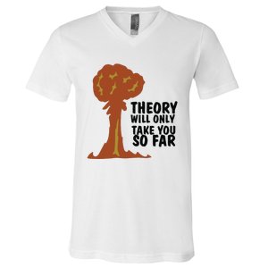 Theory Will Only Take You So Far Oppenheimer V-Neck T-Shirt