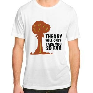 Theory Will Only Take You So Far Oppenheimer Adult ChromaSoft Performance T-Shirt