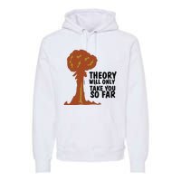 Theory Will Only Take You So Far Oppenheimer Premium Hoodie