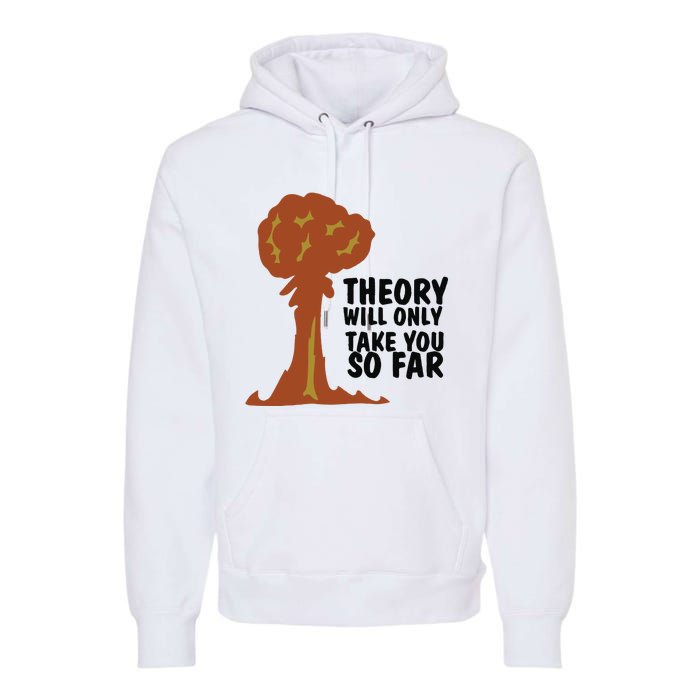 Theory Will Only Take You So Far Oppenheimer Premium Hoodie