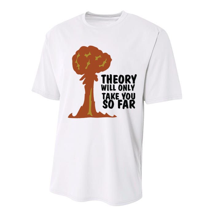 Theory Will Only Take You So Far Oppenheimer Performance Sprint T-Shirt