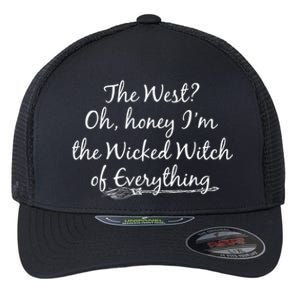 The West? Oh Honey Im The Wicked Witch Of Everything Cute Gift Flexfit Unipanel Trucker Cap