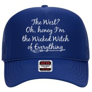 The West? Oh Honey Im The Wicked Witch Of Everything Cute Gift High Crown Mesh Back Trucker Hat