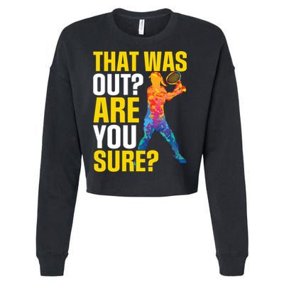 That Was Out Are You Sure Sport Tennis Cool Gift Cropped Pullover Crew