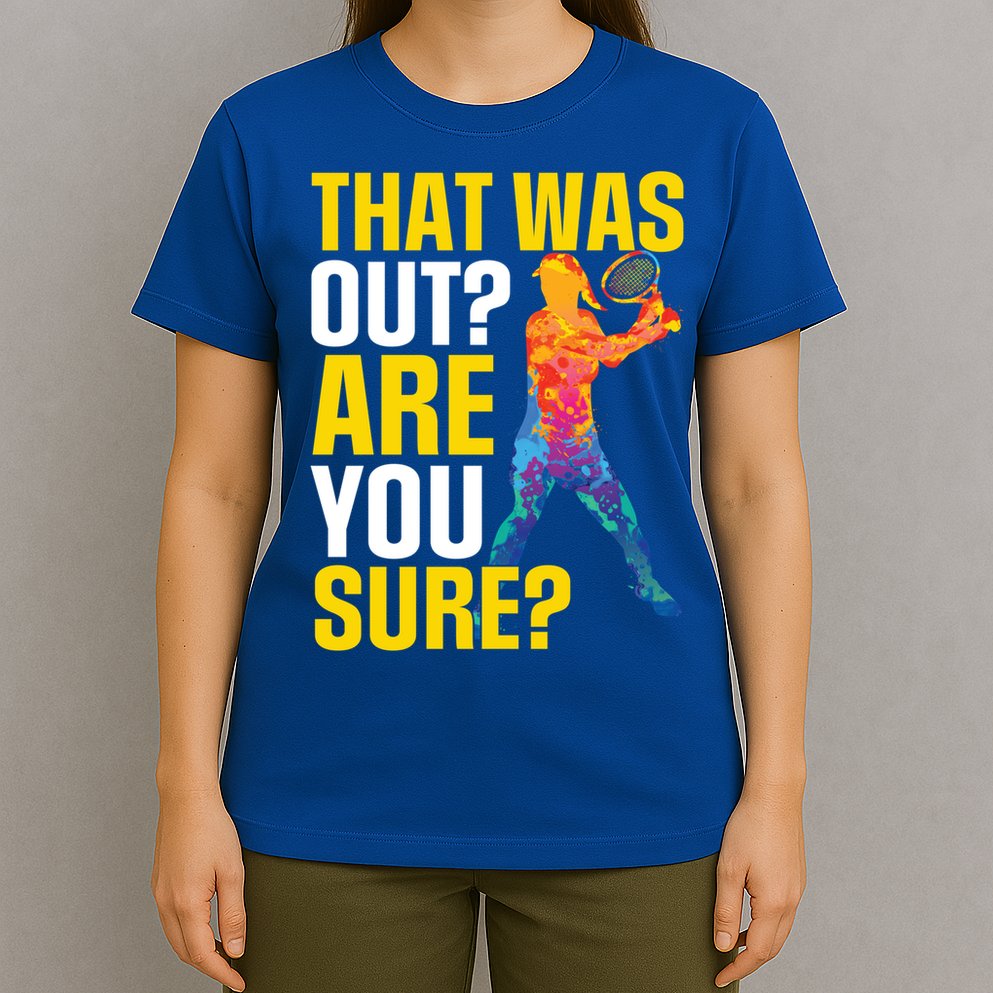 That Was Out Are You Sure Sport Tennis Cool Gift T-Shirt