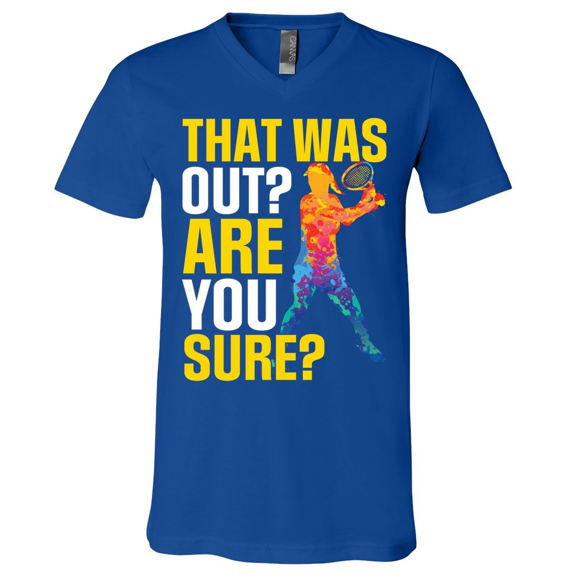 That Was Out Are You Sure Sport Tennis Cool Gift V-Neck T-Shirt