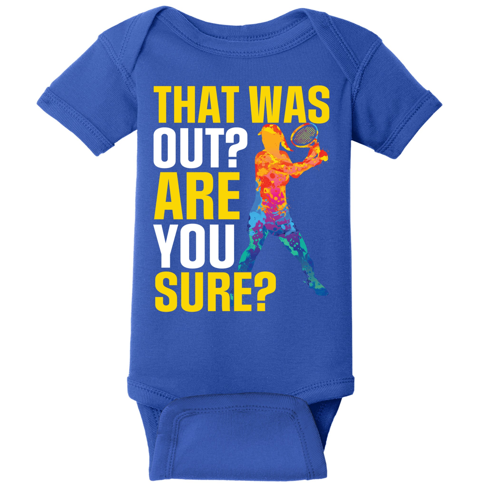 That Was Out Are You Sure Sport Tennis Cool Gift Baby Bodysuit