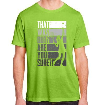 That Was Out Are You Sure Tennis Gift Adult ChromaSoft Performance T-Shirt