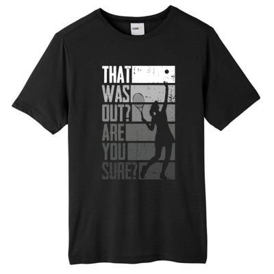 That Was Out Are You Sure Tennis Gift Tall Fusion ChromaSoft Performance T-Shirt