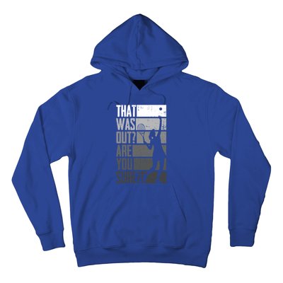 That Was Out Are You Sure Tennis Gift Hoodie