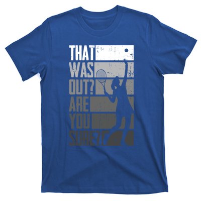 That Was Out Are You Sure Tennis Gift T-Shirt