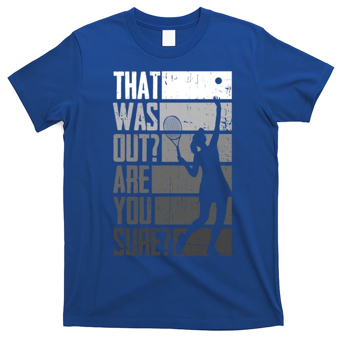 That Was Out Are You Sure Tennis Gift T-Shirt