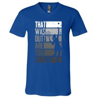 That Was Out Are You Sure Tennis Gift V-Neck T-Shirt