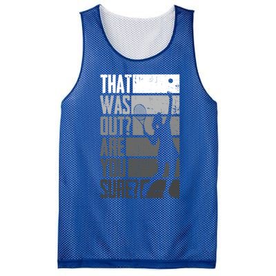 That Was Out Are You Sure Tennis Gift Mesh Reversible Basketball Jersey Tank