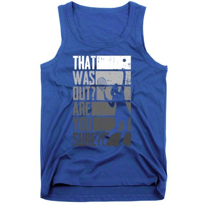 That Was Out Are You Sure Tennis Gift Tank Top