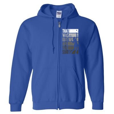 That Was Out Are You Sure Tennis Gift Full Zip Hoodie