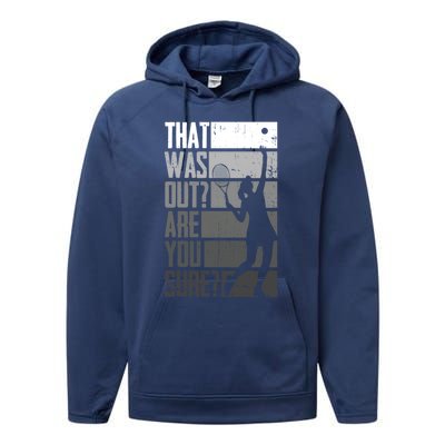 That Was Out Are You Sure Tennis Gift Performance Fleece Hoodie