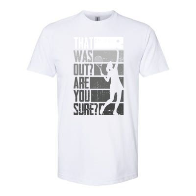 That Was Out Are You Sure Tennis Gift Softstyle® CVC T-Shirt