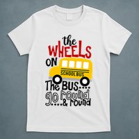 The Wheels On The School Bus Go Round And Round Back To School T-Shirt