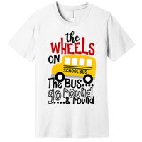 The Wheels On The School Bus Go Round And Round Back To School Premium T-Shirt