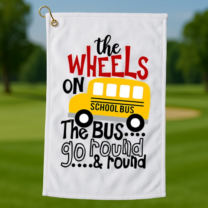 The Wheels On The School Bus Go Round And Round Back To School Golf Towel