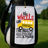 The Wheels On The School Bus Go Round And Round Back To School Golf Towel