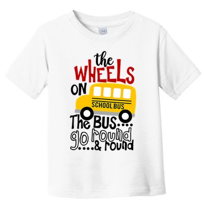 The Wheels On The School Bus Go Round And Round Back To School Toddler T-Shirt