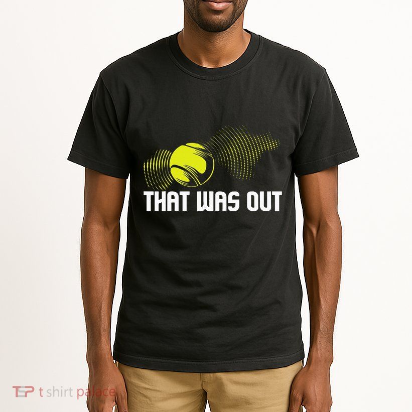 That Was Out Tennis Player Sports Lover Matching Team Tall T-Shirt