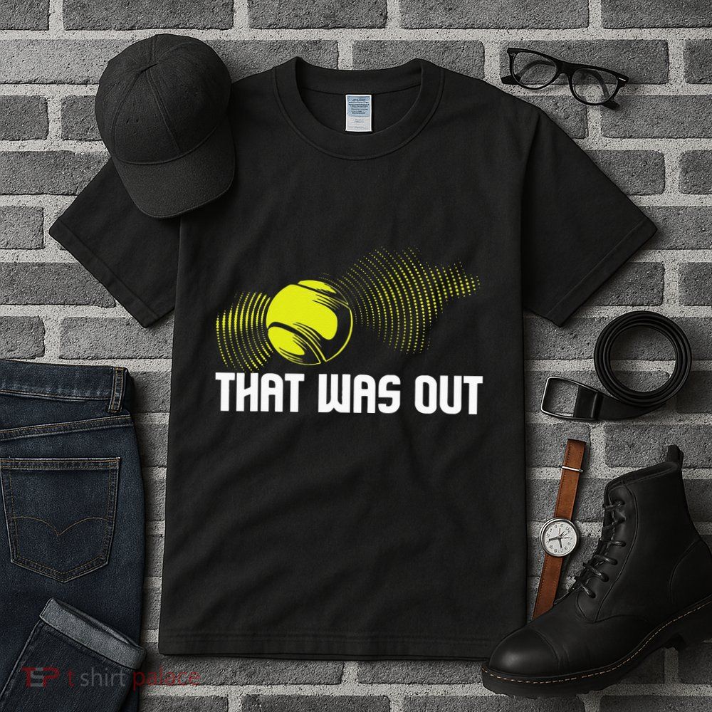That Was Out Tennis Player Sports Lover Matching Team Tall T-Shirt