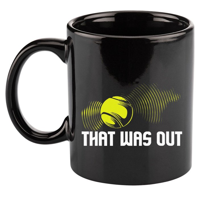 That Was Out Tennis Player Sports Lover Matching Team 11oz C Handle Ceramic Mug