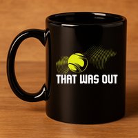 That Was Out Tennis Player Sports Lover Matching Team 11oz C Handle Ceramic Mug
