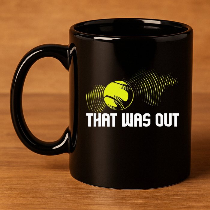 That Was Out Tennis Player Sports Lover Matching Team 11oz C Handle Ceramic Mug