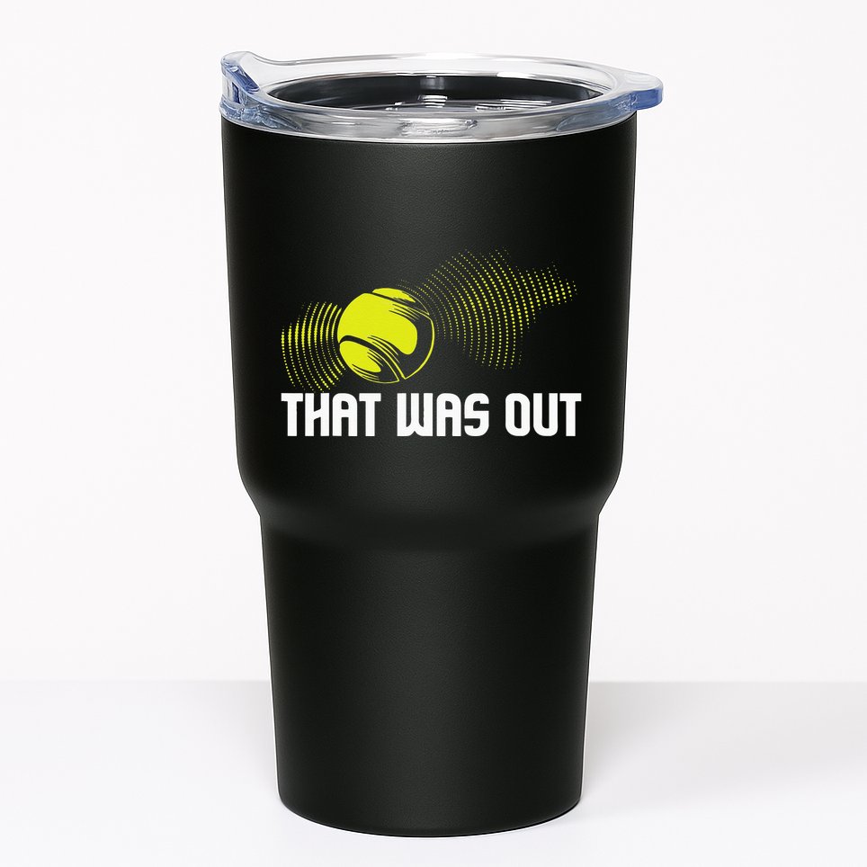 That Was Out Tennis Player Sports Lover Matching Team Tumbler