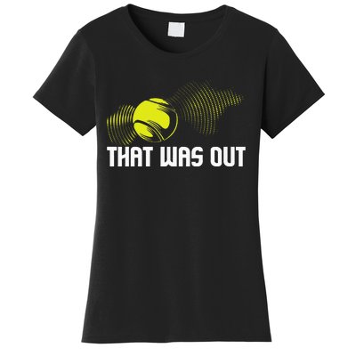 That Was Out Tennis Player Sports Lover Matching Team Women's T-Shirt