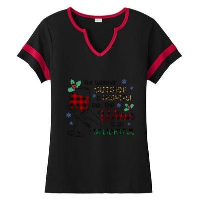 The Weather Outside Is Frightful But The Wine Is So Delightful Ladies Halftime Notch Neck Tee