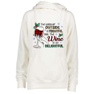 The Weather Outside Is Frightful But The Wine Is So Delightful Womens Funnel Neck Pullover Hood