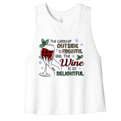 The Weather Outside Is Frightful But The Wine Is So Delightful Women's Racerback Cropped Tank