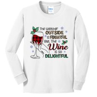 The Weather Outside Is Frightful But The Wine Is So Delightful Kids Long Sleeve Shirt