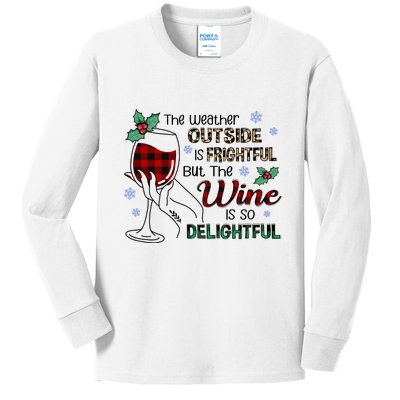 The Weather Outside Is Frightful But The Wine Is So Delightful Kids Long Sleeve Shirt